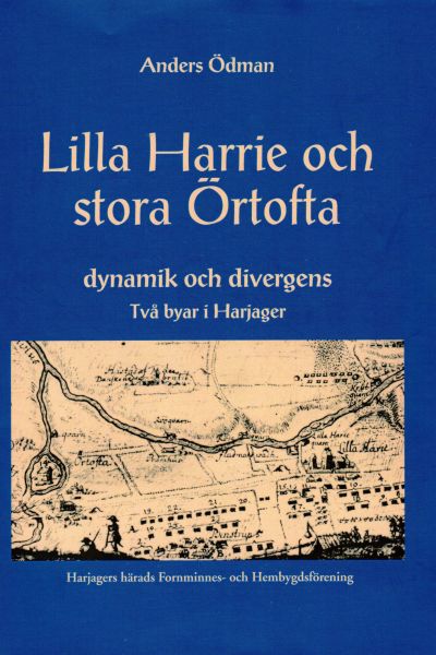 Lilla Harrie och stora Örtofta och lite Kävlinge - en berättelse från istid till 1800-tal om hur det kommit sig att de tre byarna blivit så…